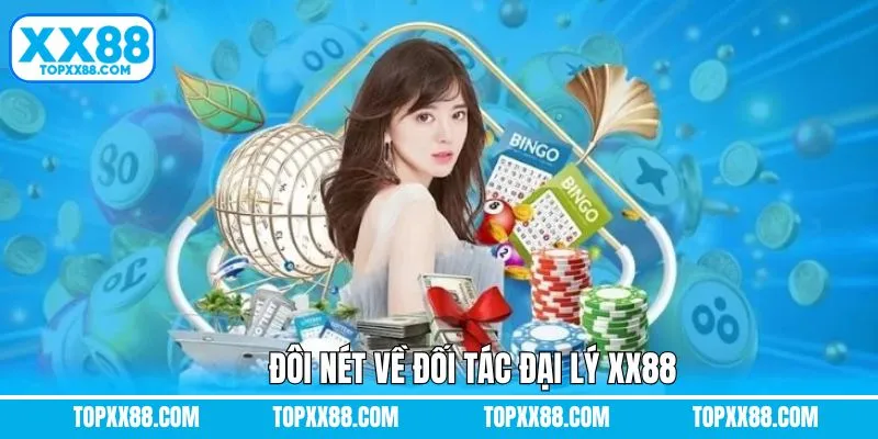 Bao quát về đối tác đại lý XX88