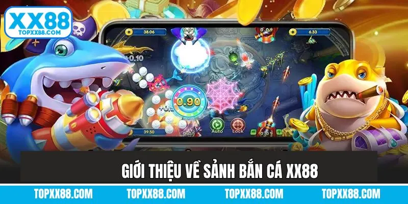 Sơ lược về điểm đến giải trí bắn cá XX88